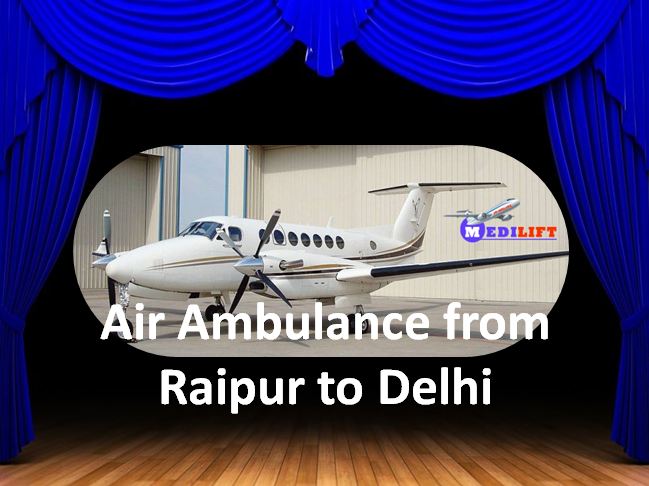 Air Ambulance from Raipur to Delhi
