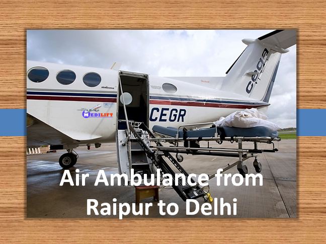 Air Ambulance from Raipur to Delhi